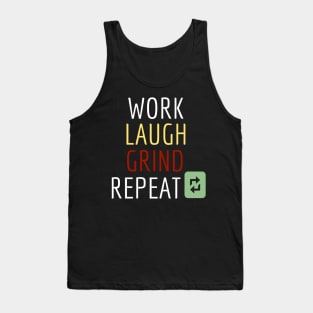 Work. Laugh. Grind. Repeat. Tank Top